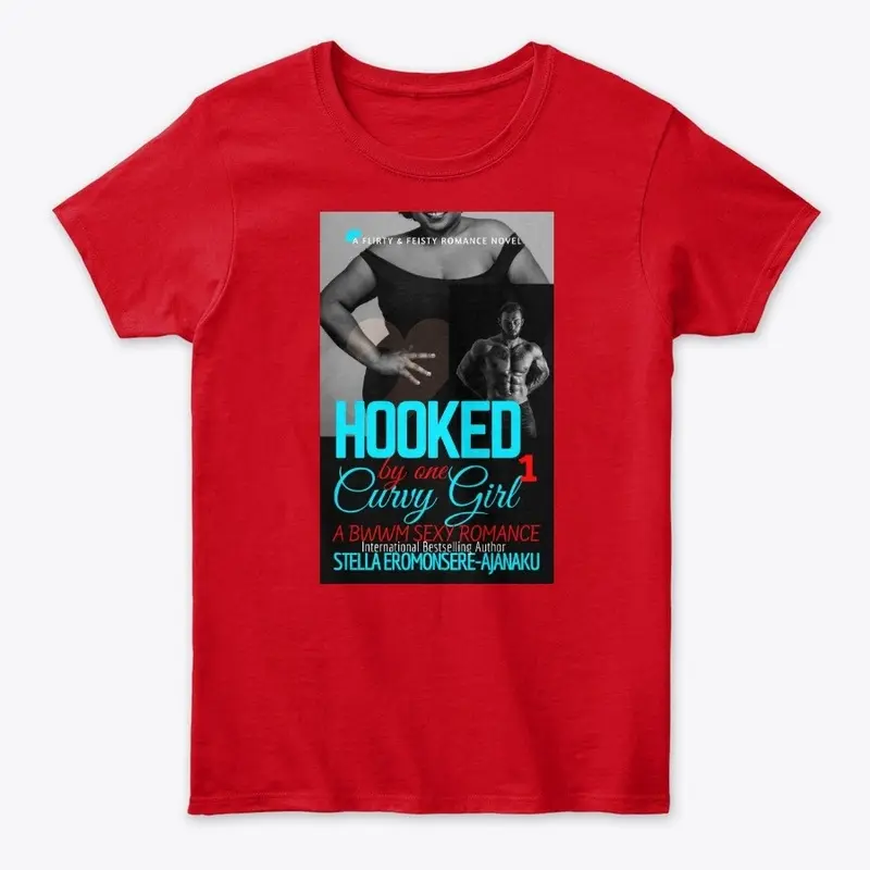 Hooked by one Curvy Girl ~ T-shirt